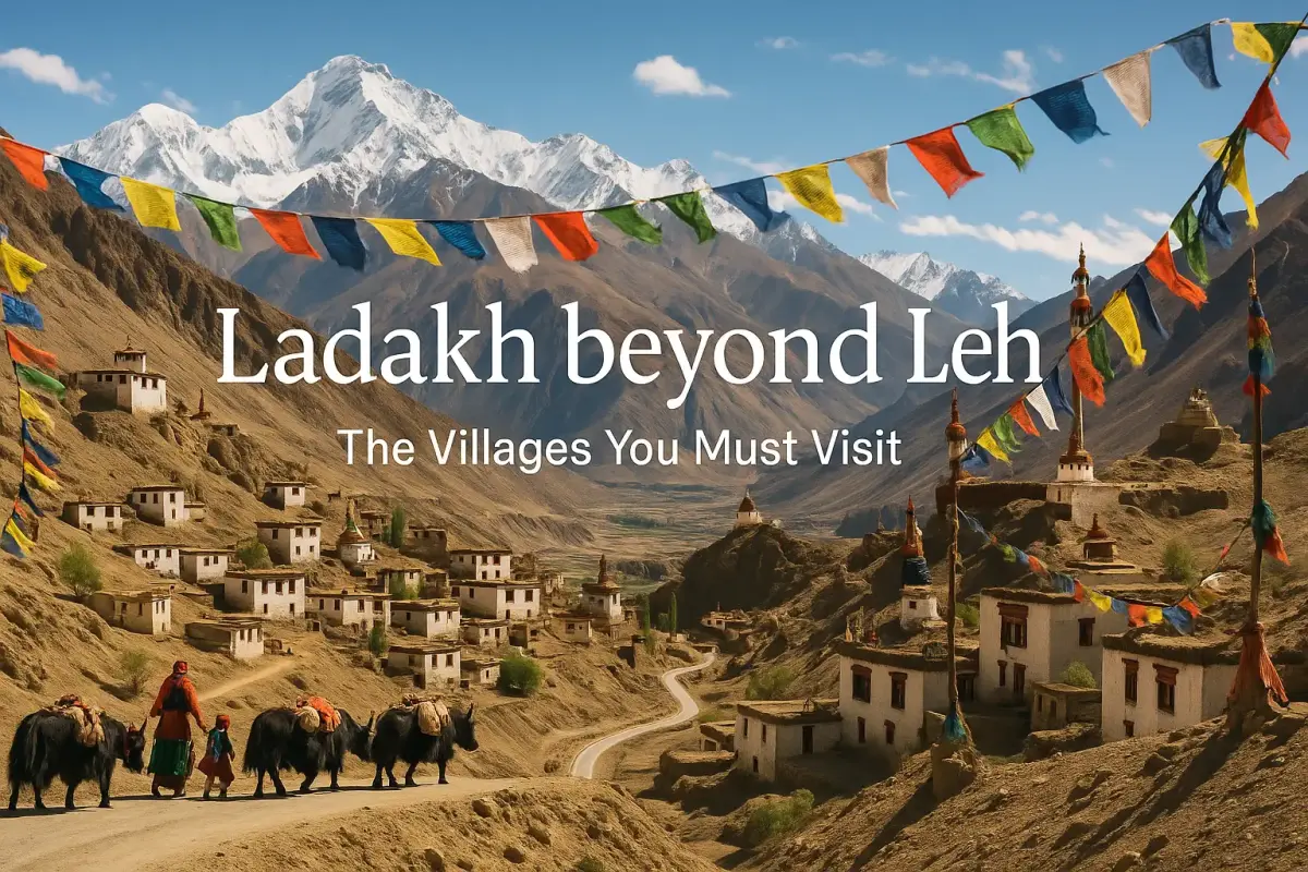 Ladakh beyond Leh: The Villages You Must Visit